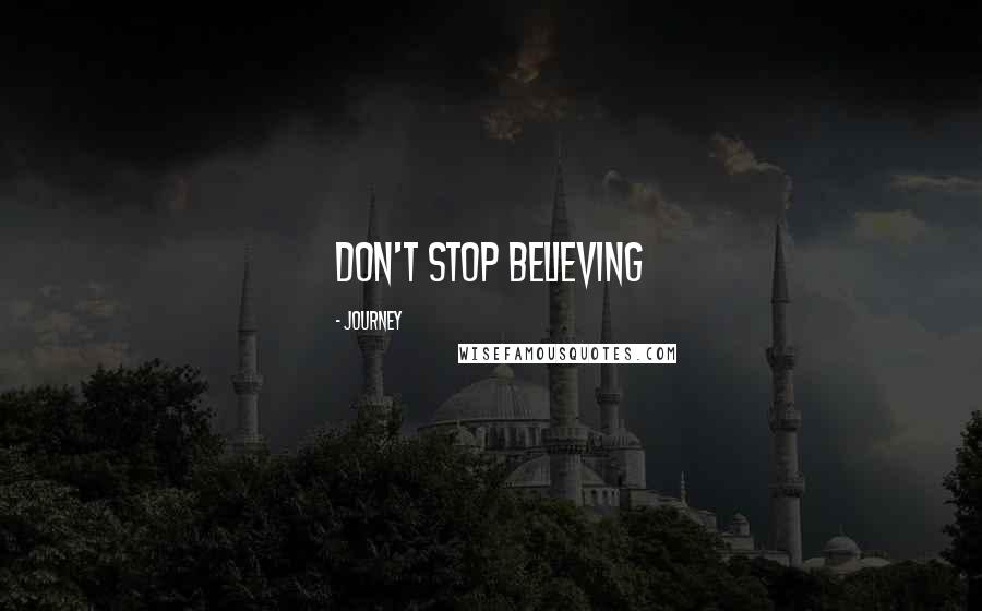 Journey Quotes: Don't Stop Believing