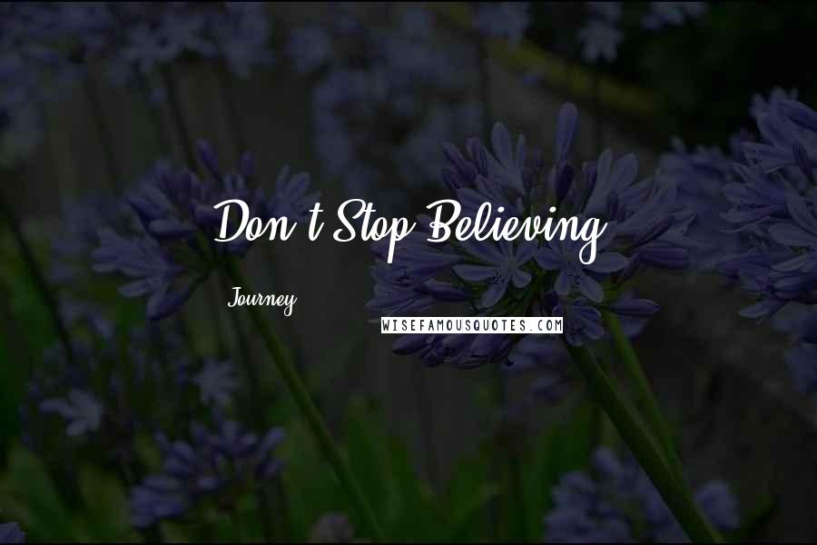 Journey Quotes: Don't Stop Believing