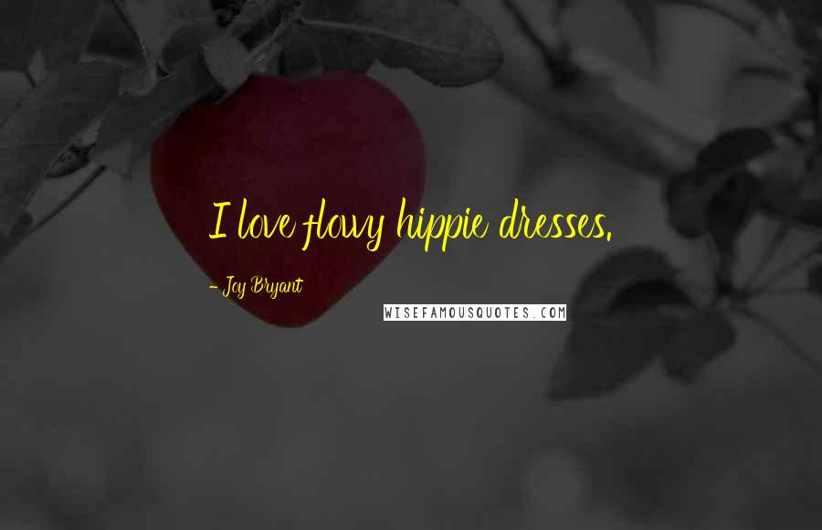 Joy Bryant Quotes: I love flowy hippie dresses.