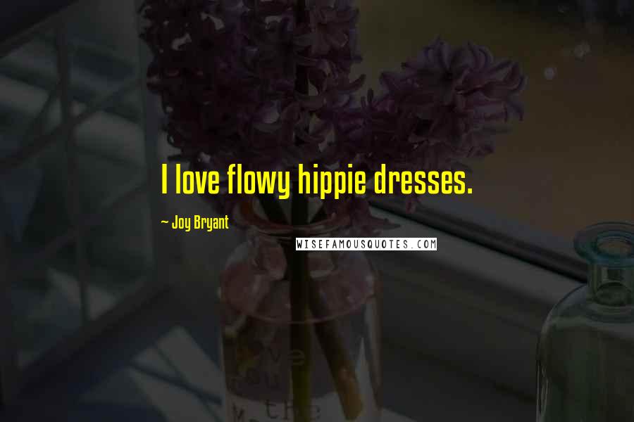 Joy Bryant Quotes: I love flowy hippie dresses.