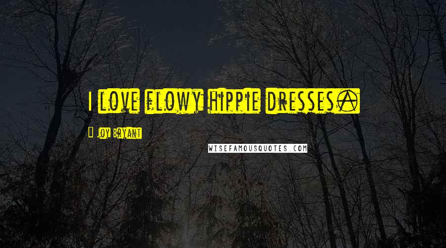 Joy Bryant Quotes: I love flowy hippie dresses.