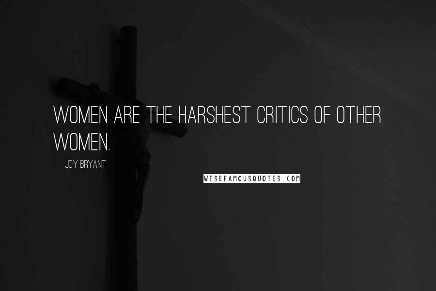 Joy Bryant Quotes: Women are the harshest critics of other women.