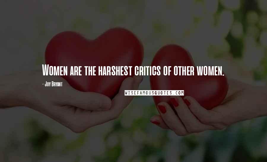 Joy Bryant Quotes: Women are the harshest critics of other women.