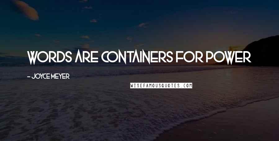 Joyce Meyer Quotes: Words are containers for power