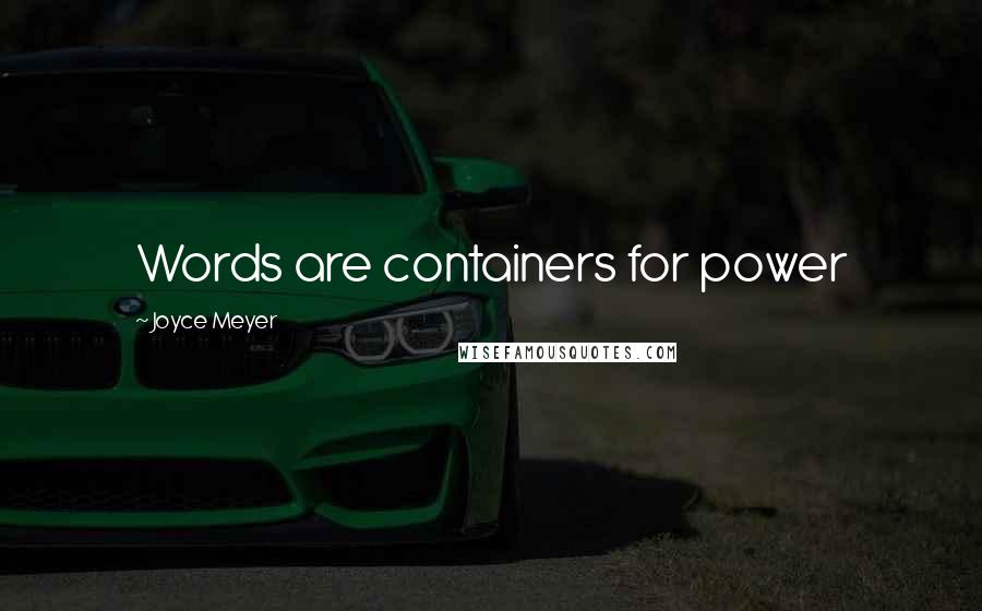 Joyce Meyer Quotes: Words are containers for power