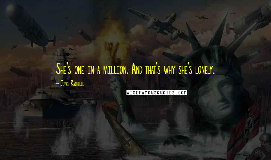 Joyce Rachelle Quotes: She's one in a million. And that's why she's lonely.