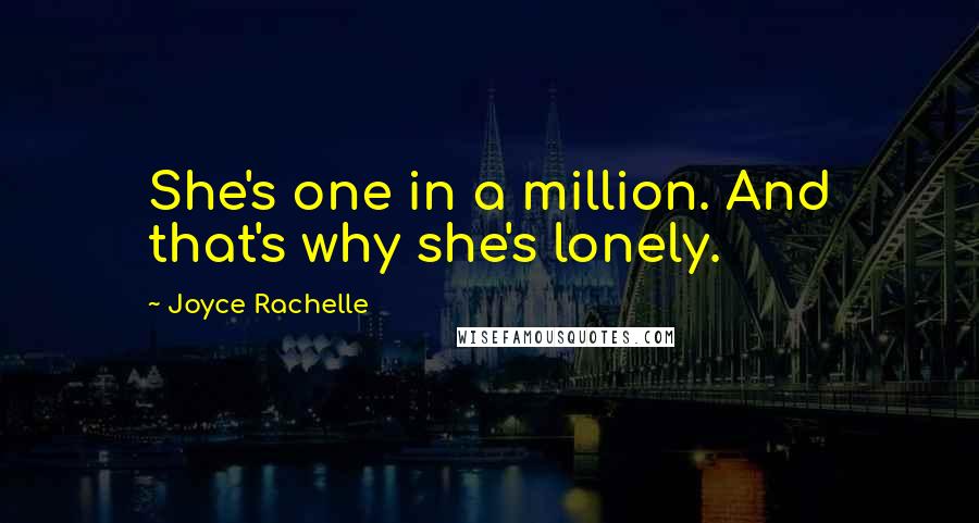 Joyce Rachelle Quotes: She's one in a million. And that's why she's lonely.