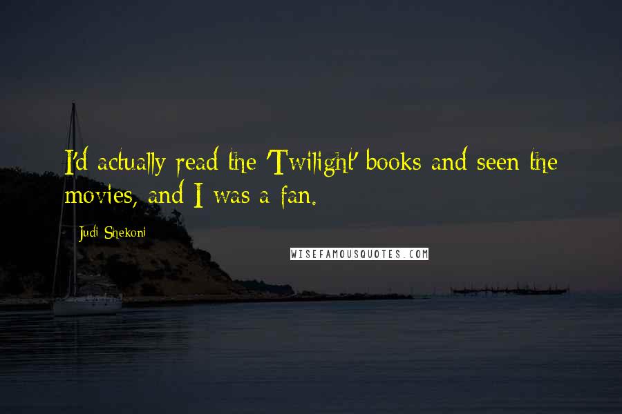 Judi Shekoni Quotes: I'd actually read the 'Twilight' books and seen the movies, and I was a fan.