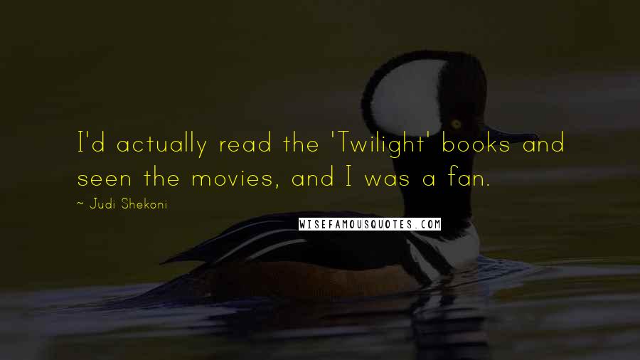 Judi Shekoni Quotes: I'd actually read the 'Twilight' books and seen the movies, and I was a fan.