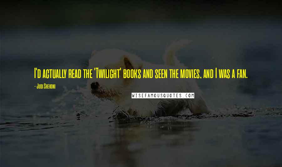 Judi Shekoni Quotes: I'd actually read the 'Twilight' books and seen the movies, and I was a fan.