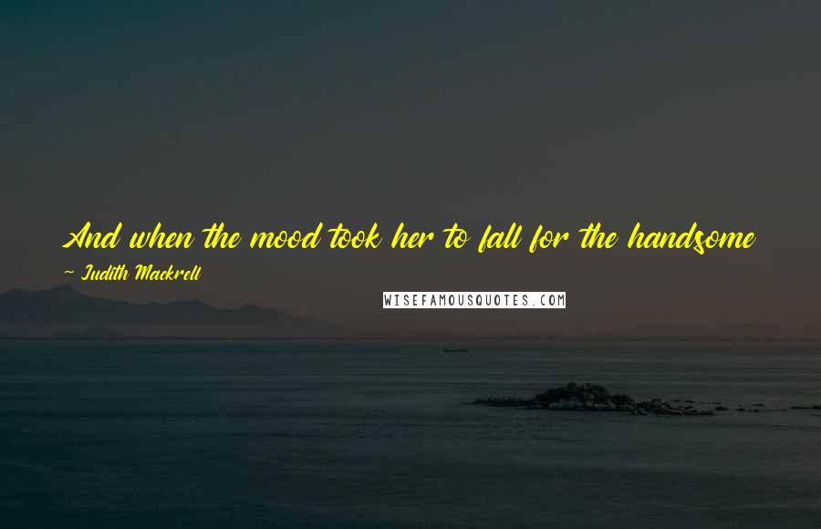 Judith Mackrell Quotes: And when the mood took her to fall for the handsome young lawyer Will Bankhead, she happily threw over the man to whom she was already engaged.
