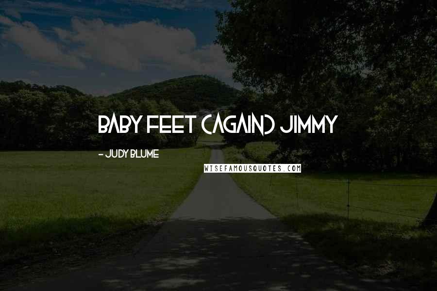 Judy Blume Quotes: Baby Feet (Again) Jimmy