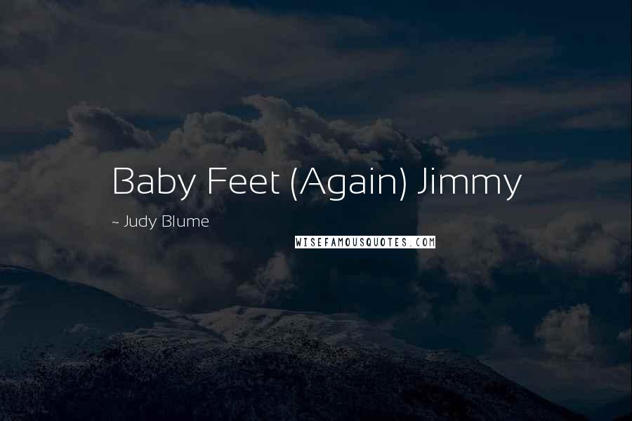 Judy Blume Quotes: Baby Feet (Again) Jimmy