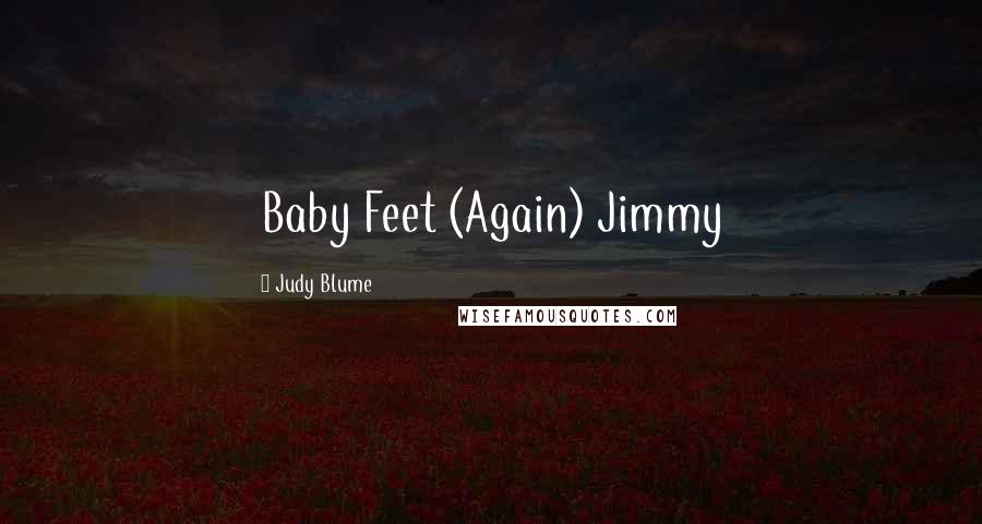 Judy Blume Quotes: Baby Feet (Again) Jimmy