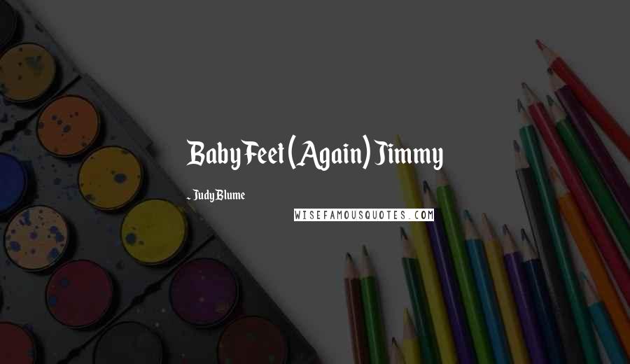 Judy Blume Quotes: Baby Feet (Again) Jimmy