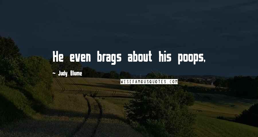 Judy Blume Quotes: He even brags about his poops,