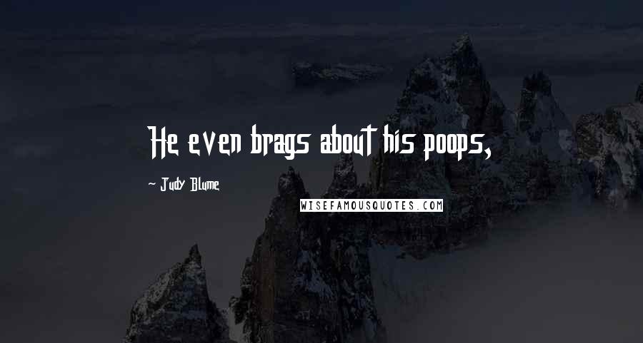 Judy Blume Quotes: He even brags about his poops,