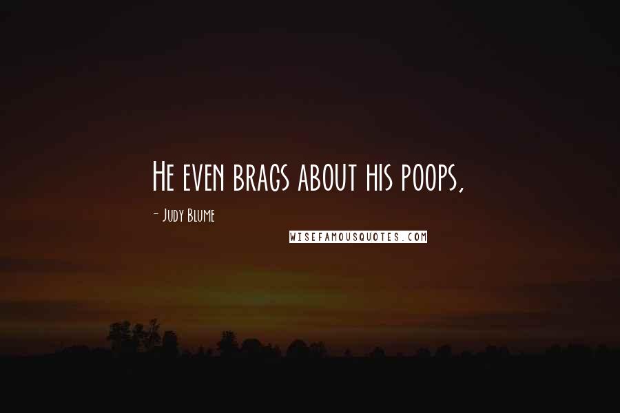 Judy Blume Quotes: He even brags about his poops,