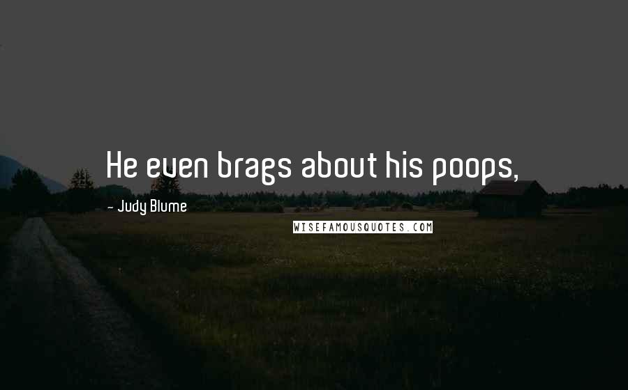 Judy Blume Quotes: He even brags about his poops,