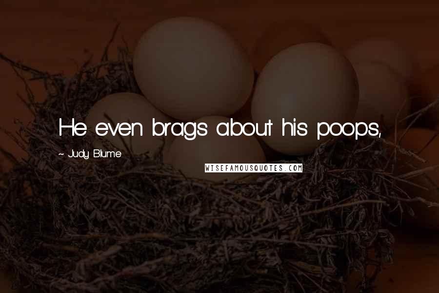 Judy Blume Quotes: He even brags about his poops,