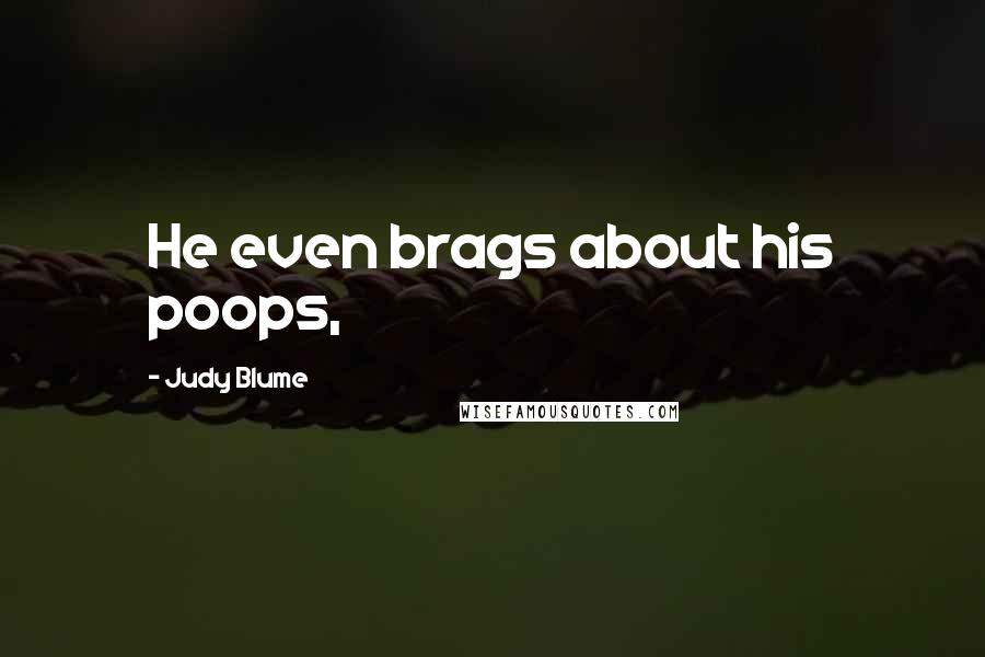 Judy Blume Quotes: He even brags about his poops,