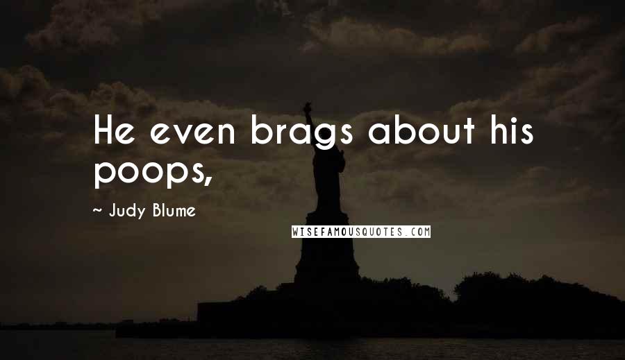 Judy Blume Quotes: He even brags about his poops,