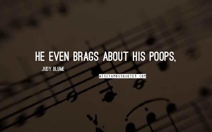 Judy Blume Quotes: He even brags about his poops,