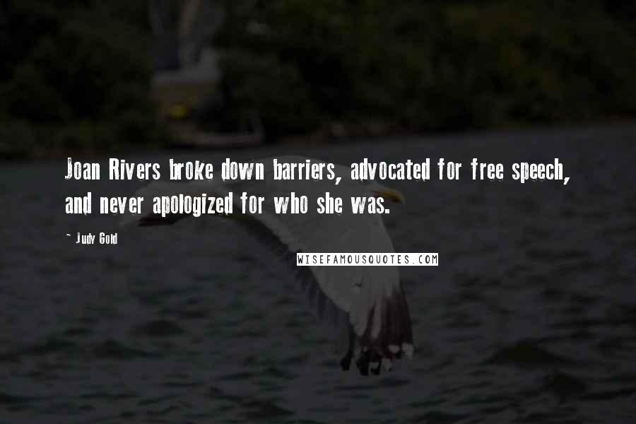 Judy Gold Quotes: Joan Rivers broke down barriers, advocated for free speech, and never apologized for who she was.