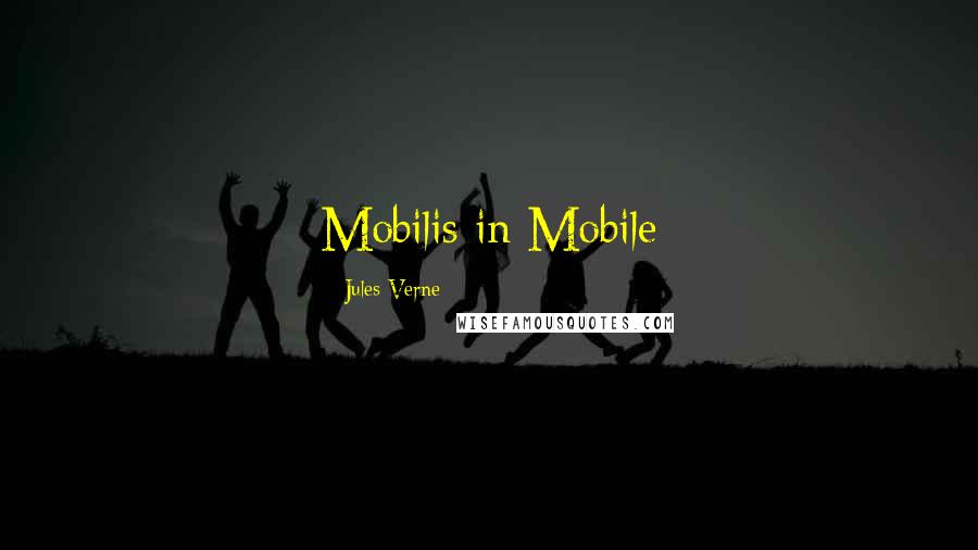 Jules Verne Quotes: Mobilis in Mobile