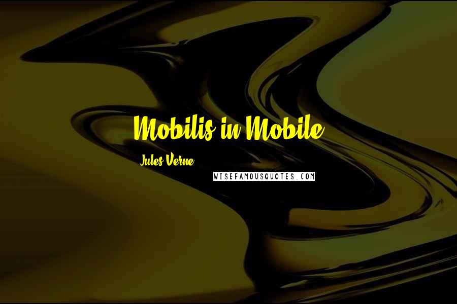 Jules Verne Quotes: Mobilis in Mobile