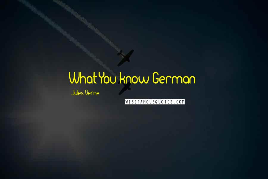 Jules Verne Quotes: What!You know German?