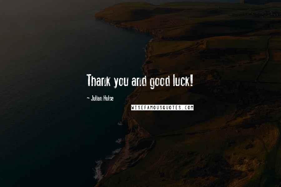 Julian Hulse Quotes: Thank you and good luck!