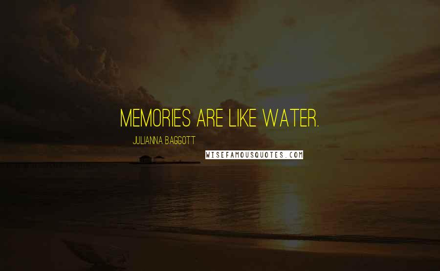 Julianna Baggott Quotes: Memories are like water.