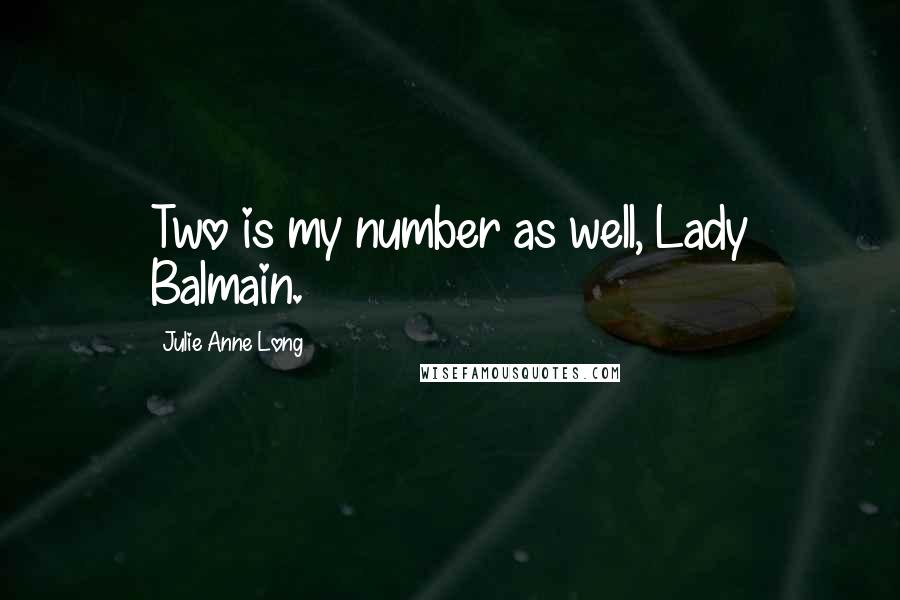 Julie Anne Long Quotes: Two is my number as well, Lady Balmain.