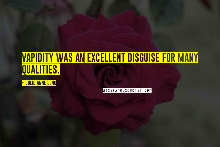 Julie Anne Long Quotes: Vapidity was an excellent disguise for many qualities.