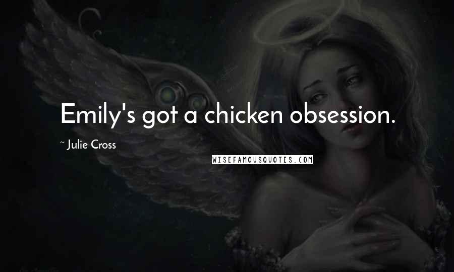 Julie Cross Quotes: Emily's got a chicken obsession.