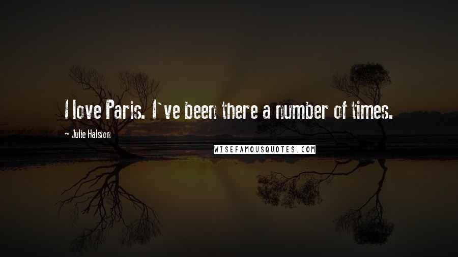 Julie Halston Quotes: I love Paris. I've been there a number of times.