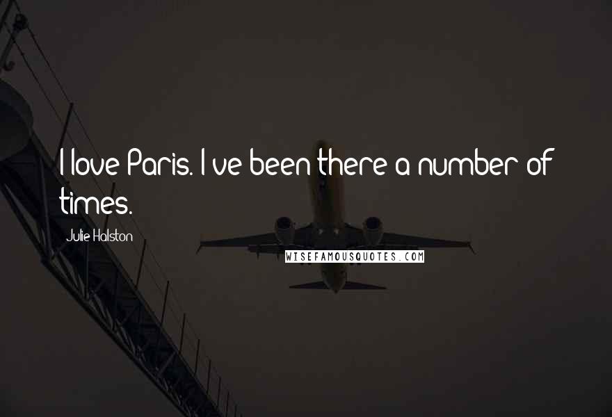 Julie Halston Quotes: I love Paris. I've been there a number of times.