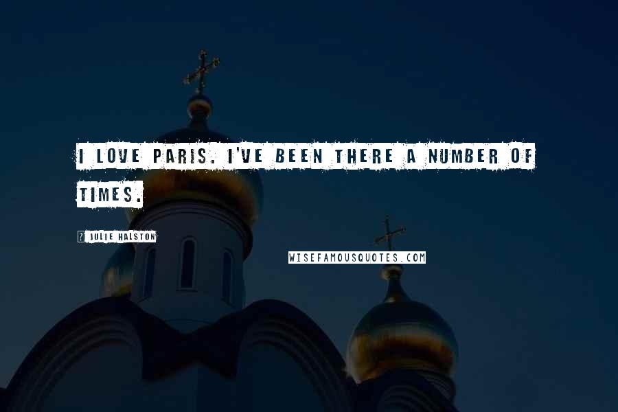 Julie Halston Quotes: I love Paris. I've been there a number of times.