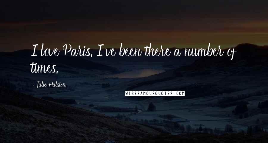 Julie Halston Quotes: I love Paris. I've been there a number of times.