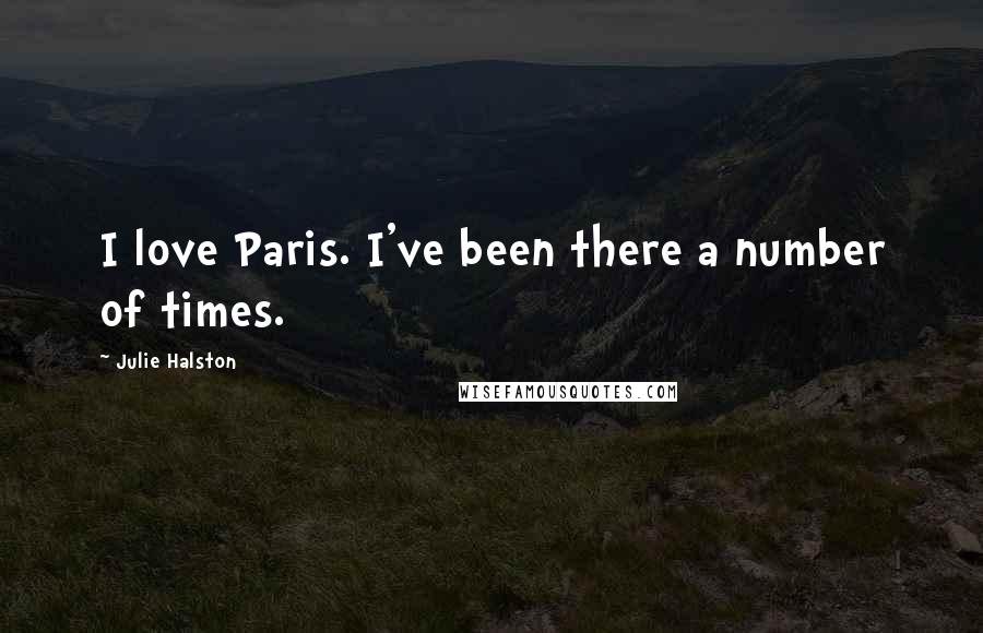 Julie Halston Quotes: I love Paris. I've been there a number of times.