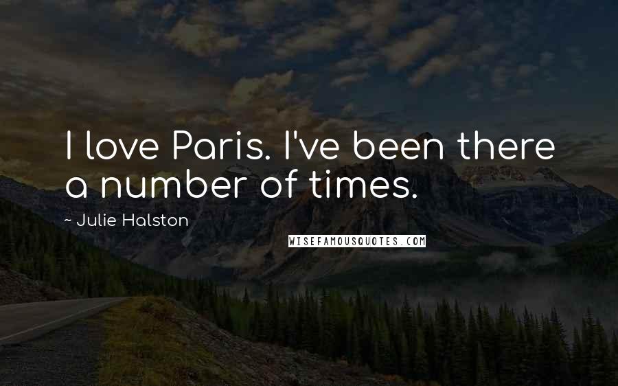 Julie Halston Quotes: I love Paris. I've been there a number of times.