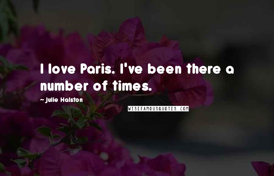 Julie Halston Quotes: I love Paris. I've been there a number of times.