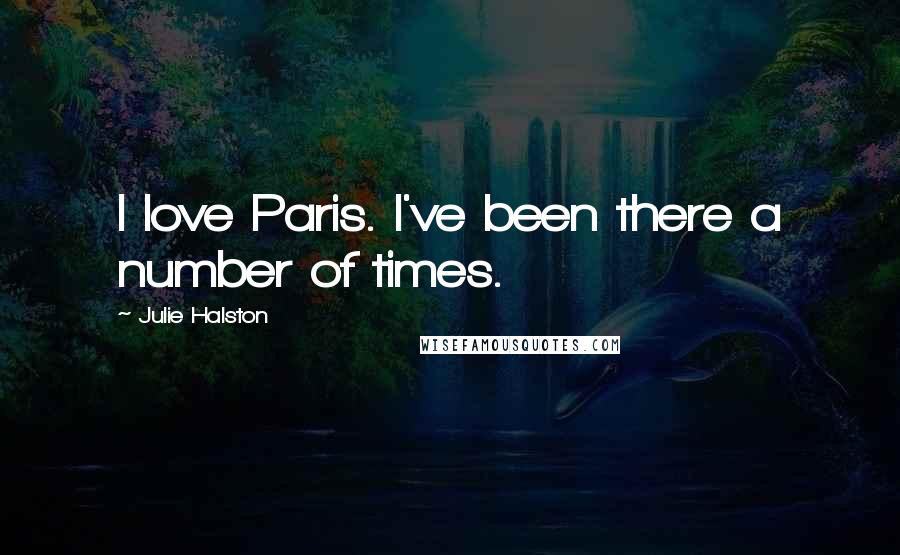 Julie Halston Quotes: I love Paris. I've been there a number of times.