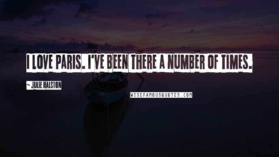 Julie Halston Quotes: I love Paris. I've been there a number of times.