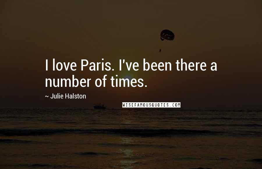 Julie Halston Quotes: I love Paris. I've been there a number of times.