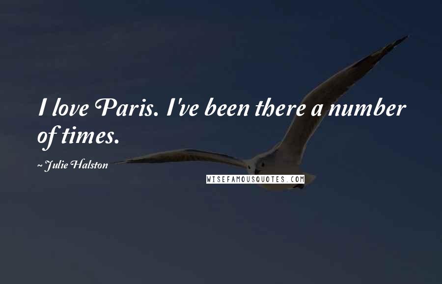 Julie Halston Quotes: I love Paris. I've been there a number of times.