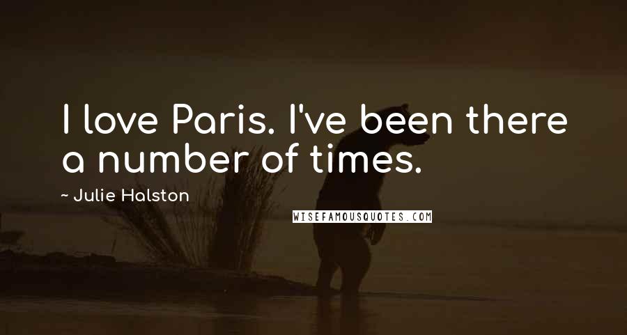 Julie Halston Quotes: I love Paris. I've been there a number of times.