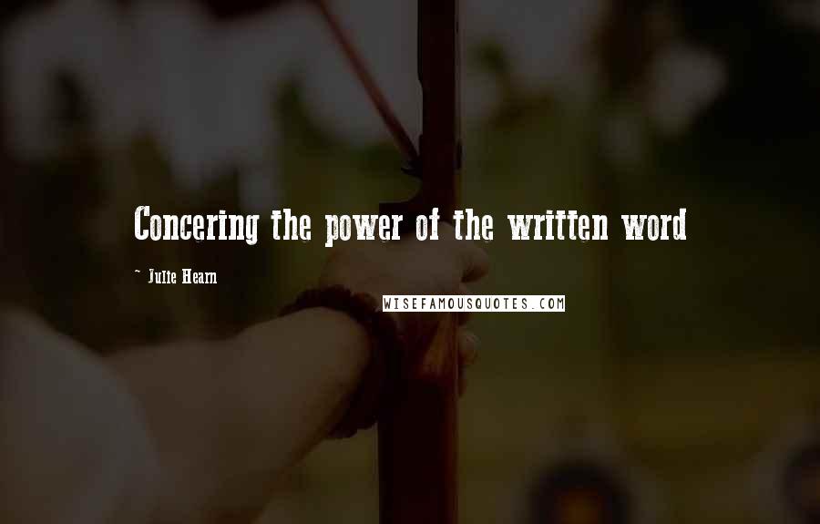 Julie Hearn Quotes: Concering the power of the written word