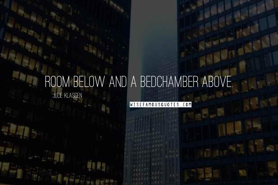 Julie Klassen Quotes: room below and a bedchamber above.